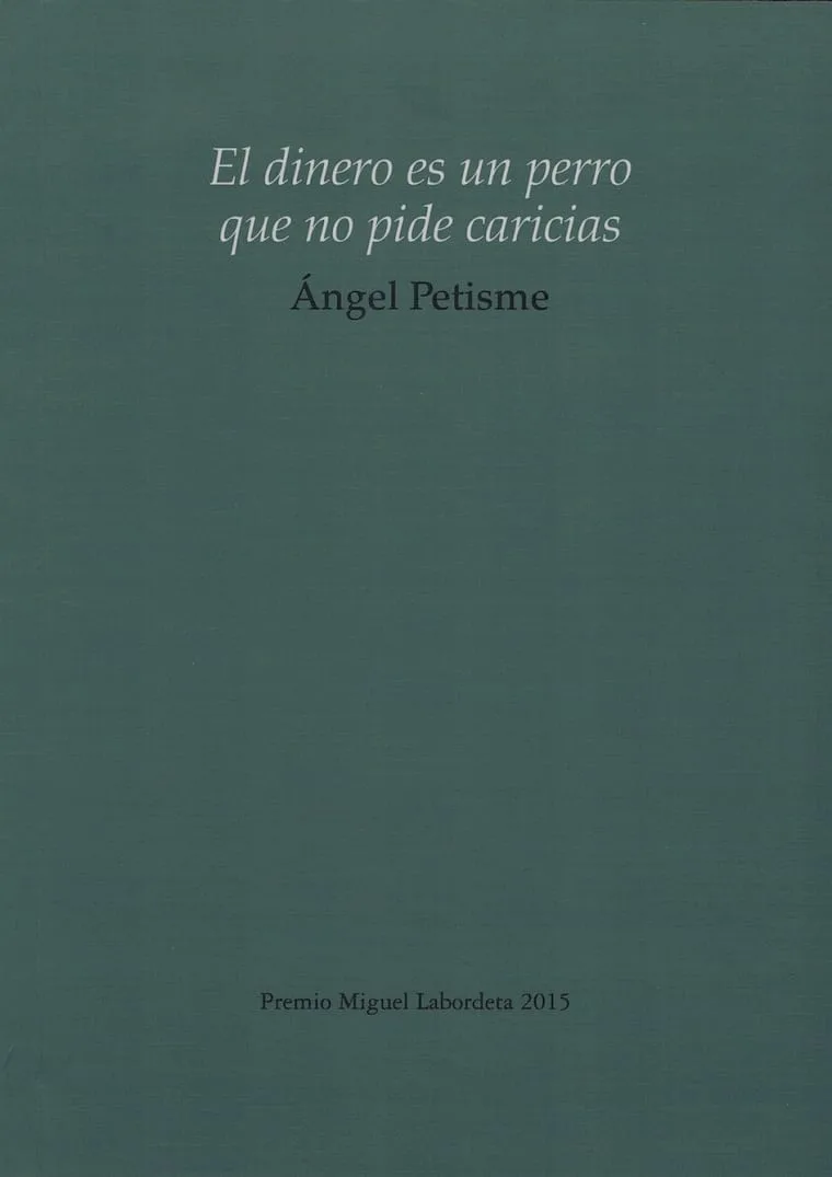 El dinero es un perro que no pide caricias - Angel Petisme